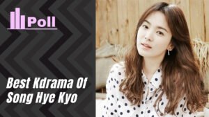 song hye kyo kdrama poll