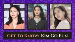 kim go eun complete guide