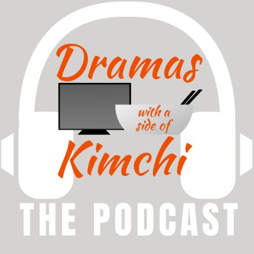 dramas with side of kimchi podcast